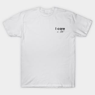 I care a lot T-Shirt